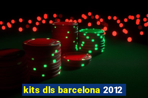 kits dls barcelona 2012